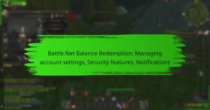 Battle.Net Balance Redemption: Managing account settings, Security features, Notifications