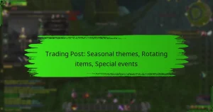 Trading Post: Seasonal themes, Rotating items, Special events