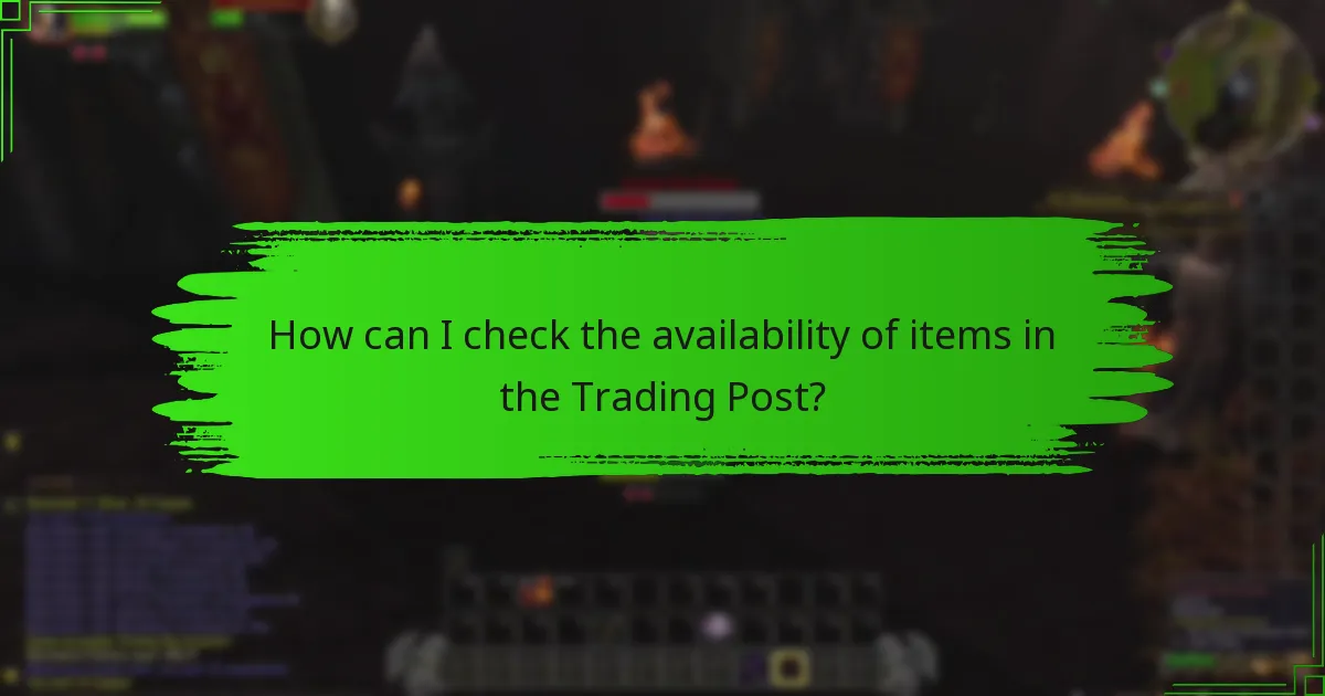 How can I check the availability of items in the Trading Post?