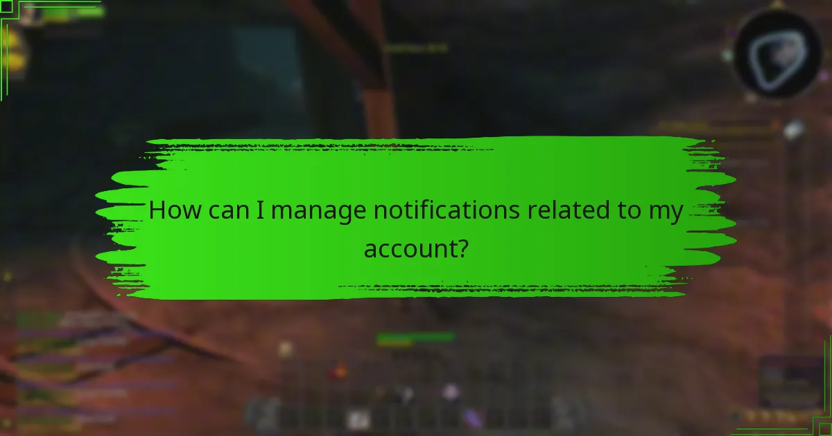 How can I manage notifications related to my account?