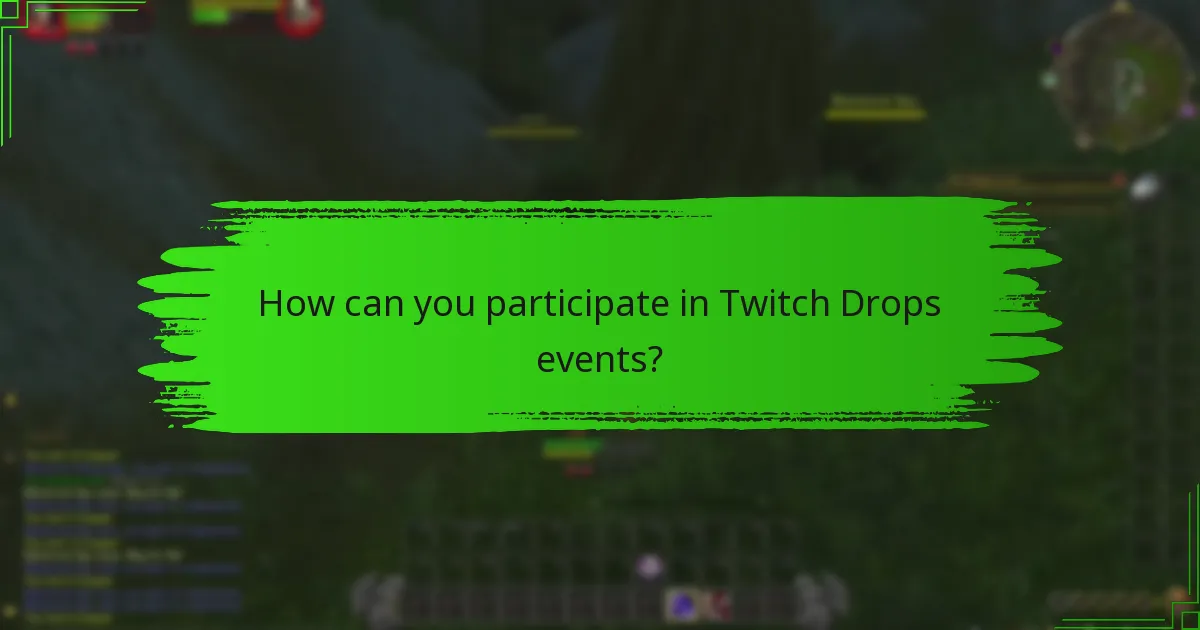 How can you participate in Twitch Drops events?