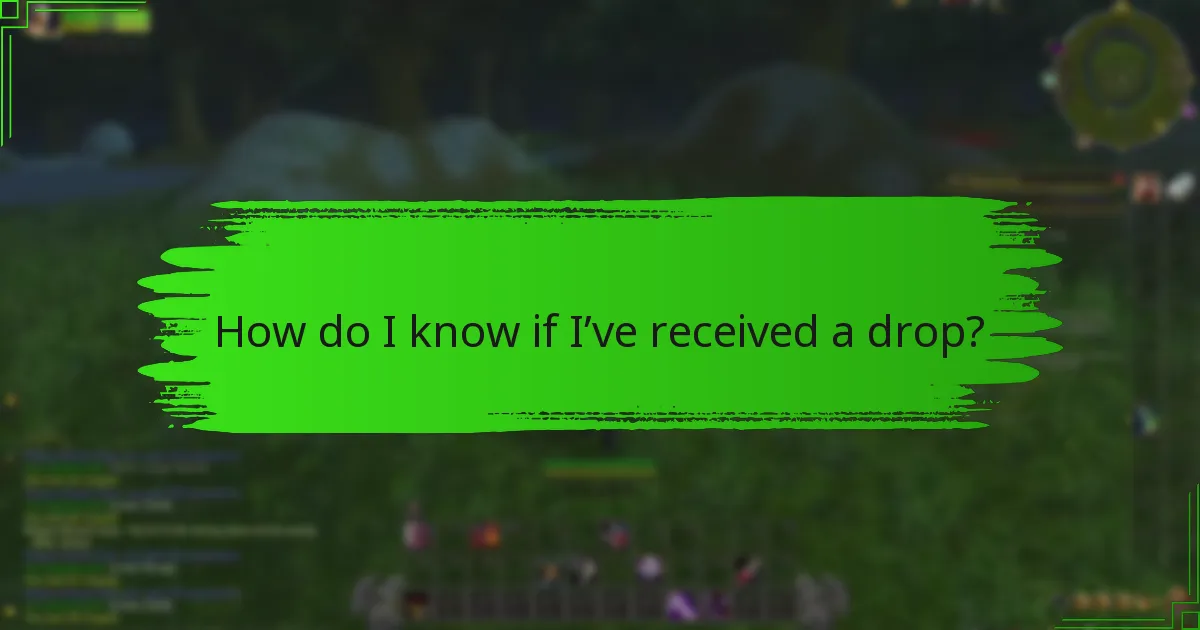 How do I know if I’ve received a drop?