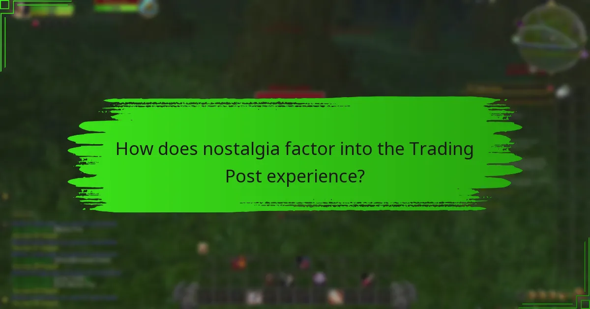 How does nostalgia factor into the Trading Post experience?