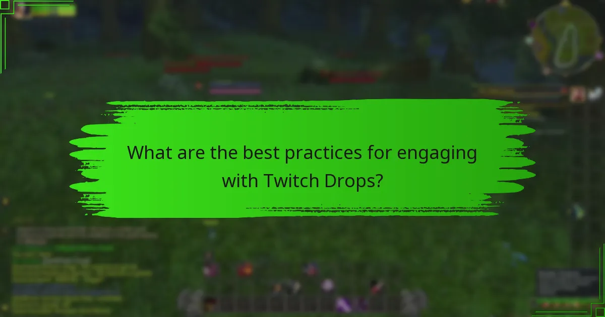 What are the best practices for engaging with Twitch Drops?