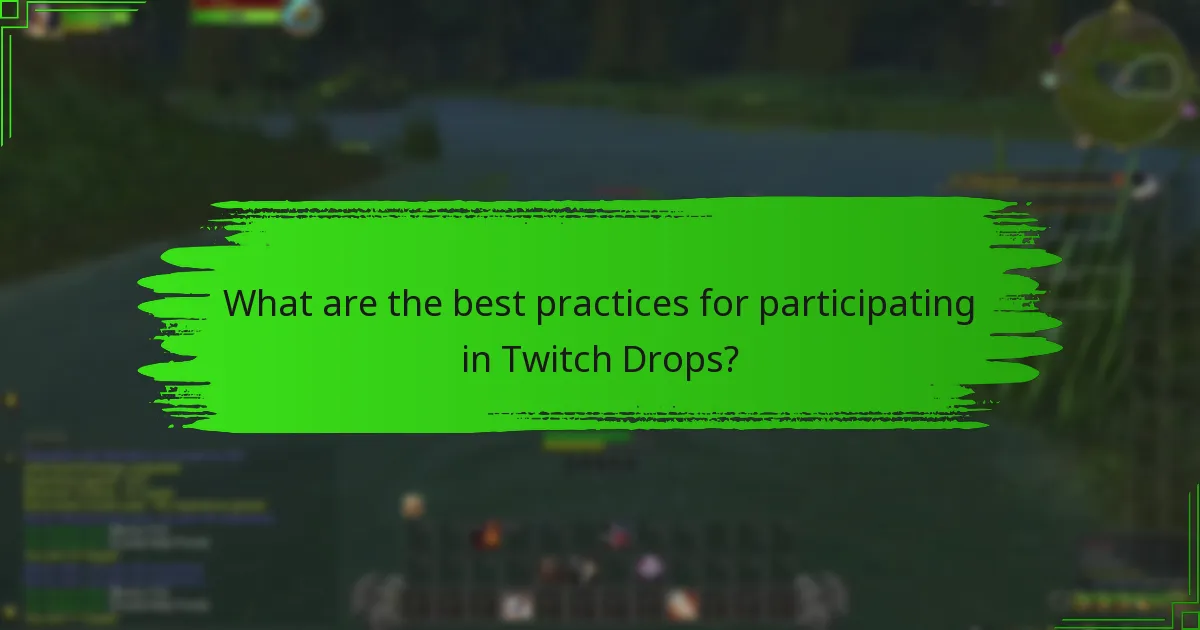 What are the best practices for participating in Twitch Drops?