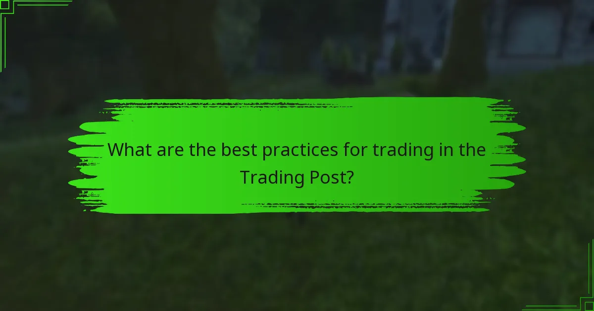 What are the best practices for trading in the Trading Post?