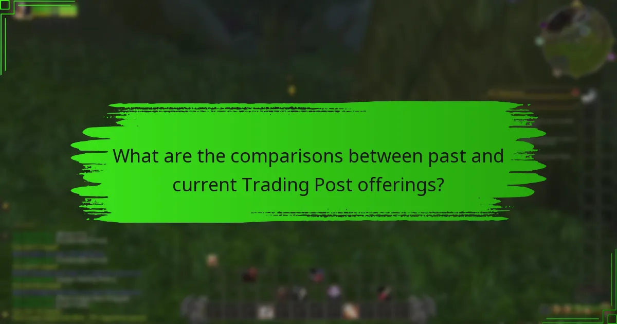 What are the comparisons between past and current Trading Post offerings?