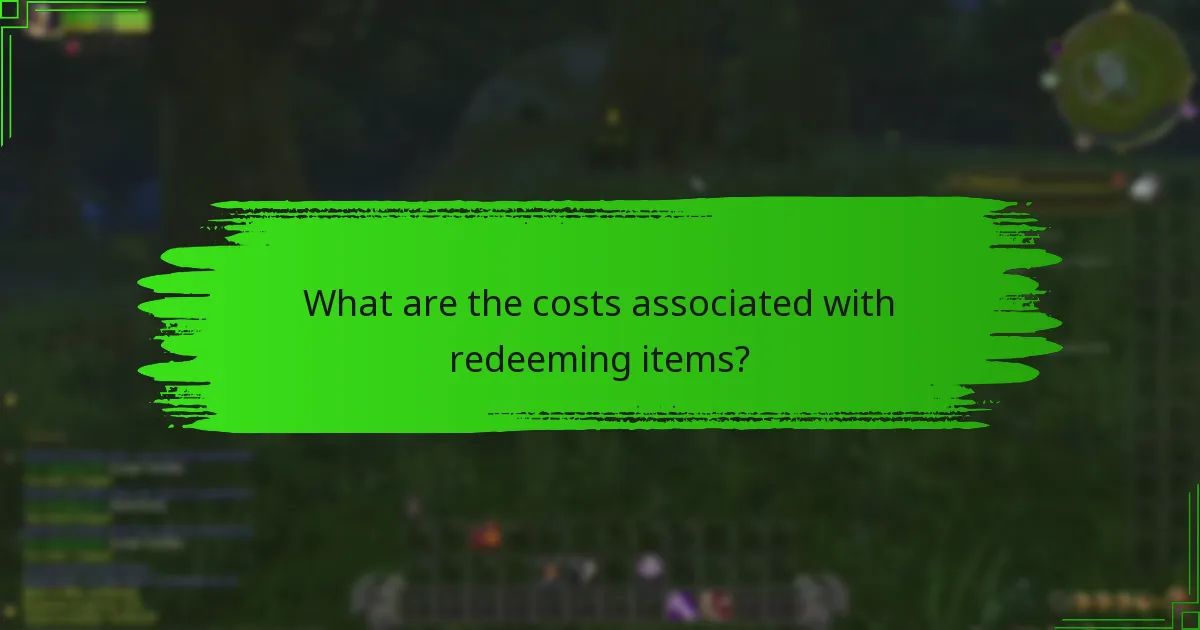 What are the costs associated with redeeming items?