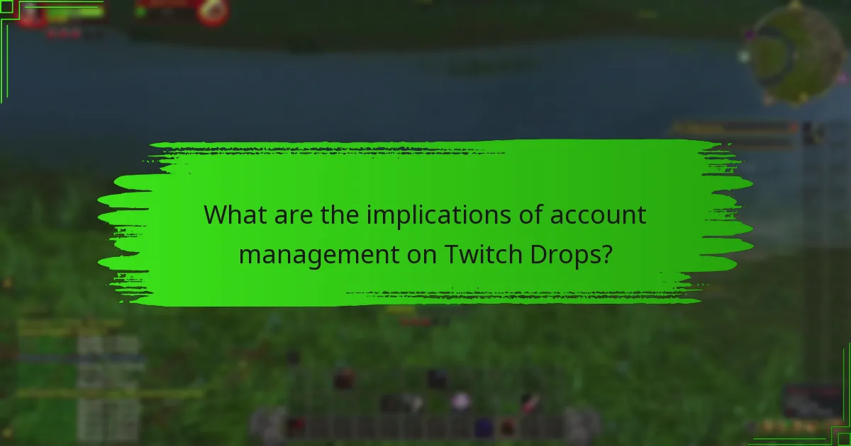 What are the implications of account management on Twitch Drops?
