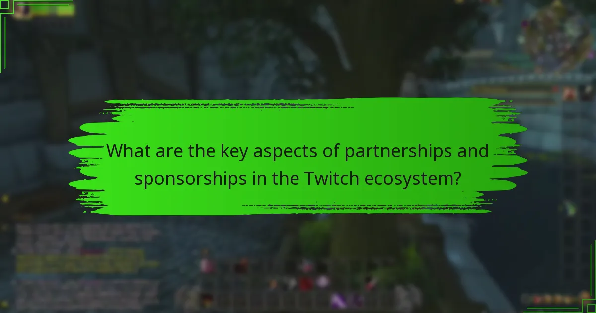 What are the key aspects of partnerships and sponsorships in the Twitch ecosystem?