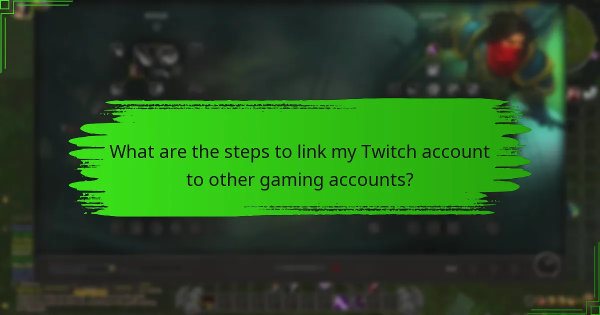 What are the steps to link my Twitch account to other gaming accounts?