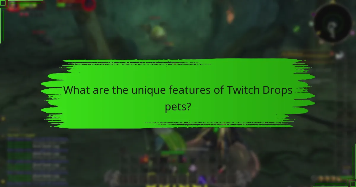 What are the unique features of Twitch Drops pets?