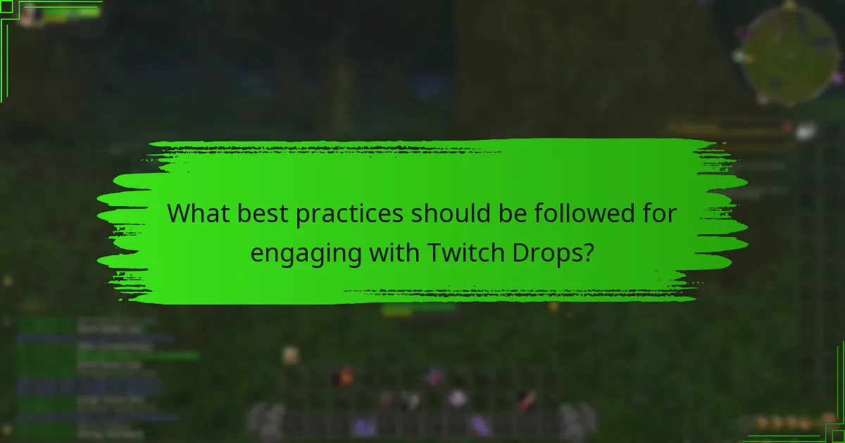 What best practices should be followed for engaging with Twitch Drops?