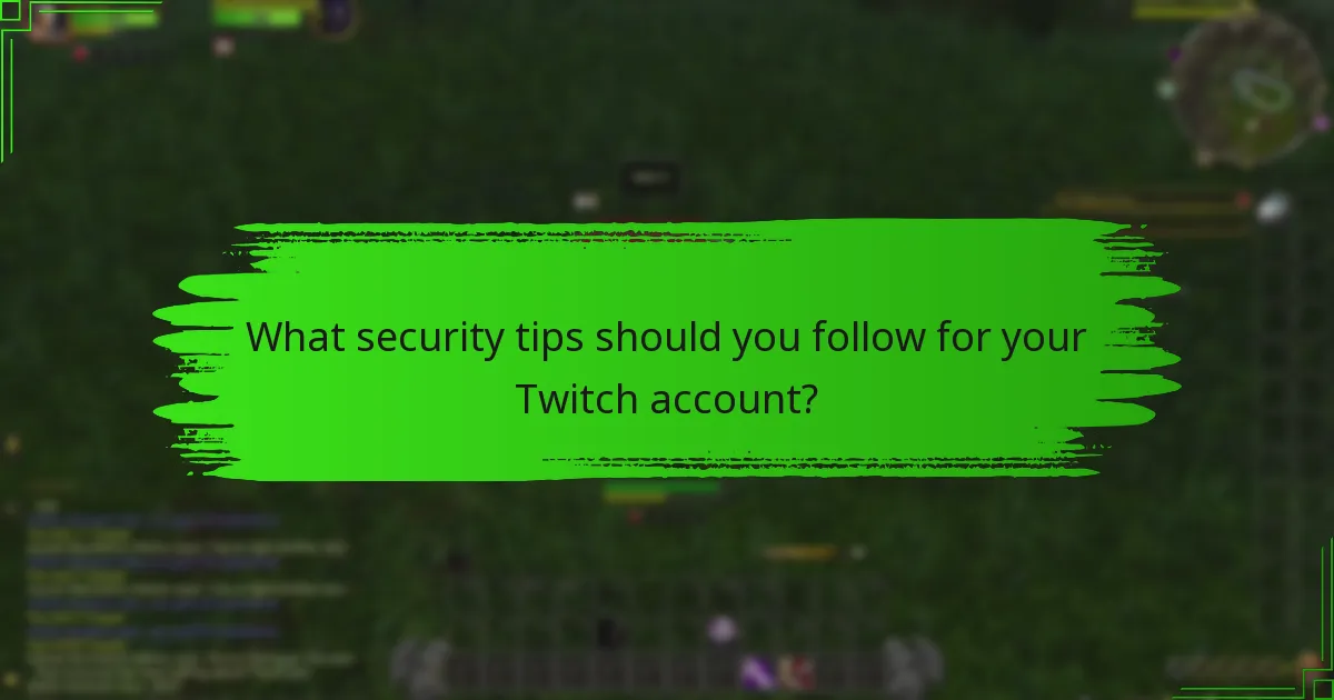 What security tips should you follow for your Twitch account?