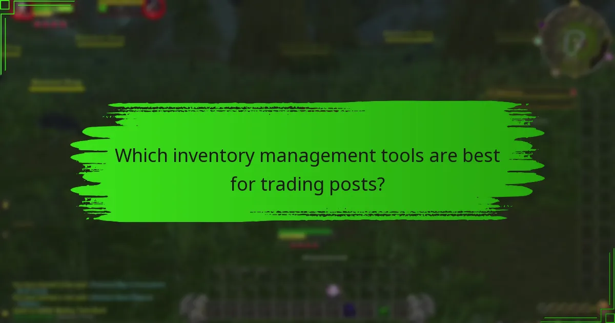Which inventory management tools are best for trading posts?