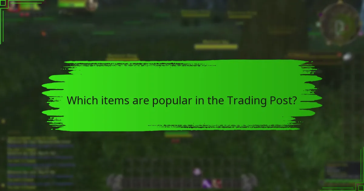 Which items are popular in the Trading Post?