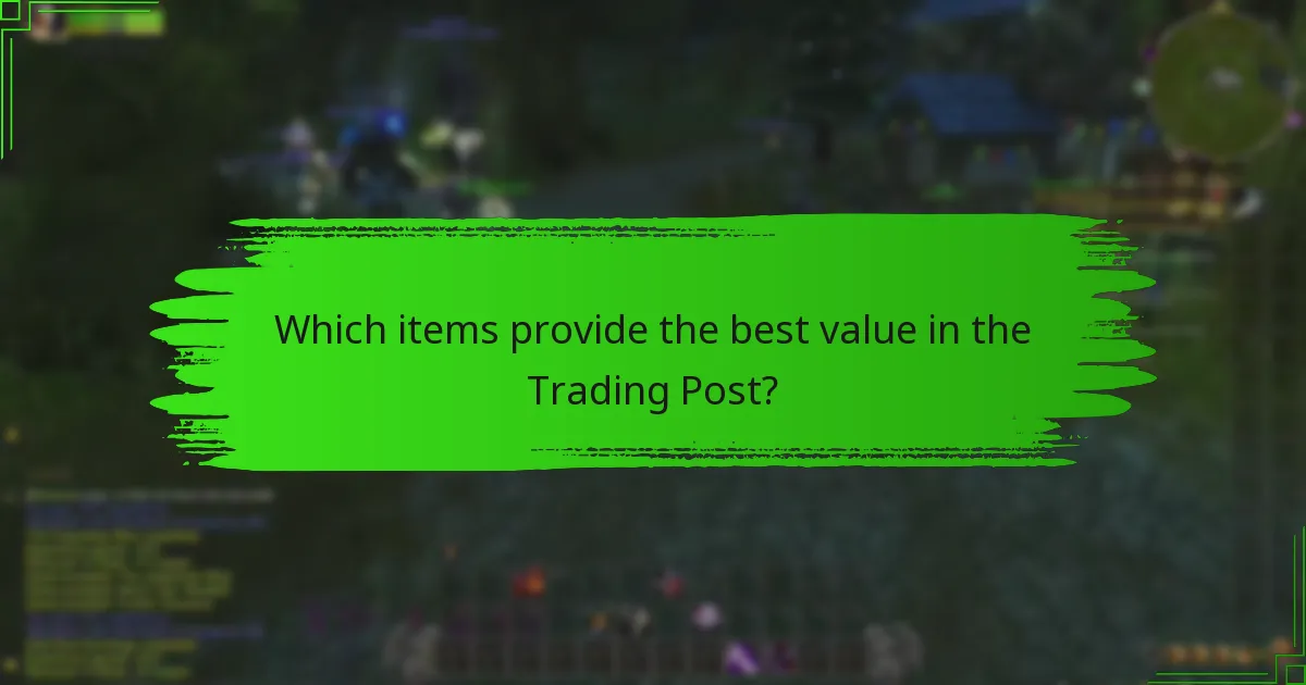 Which items provide the best value in the Trading Post?