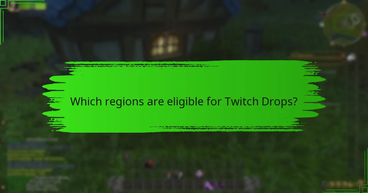 Which regions are eligible for Twitch Drops?