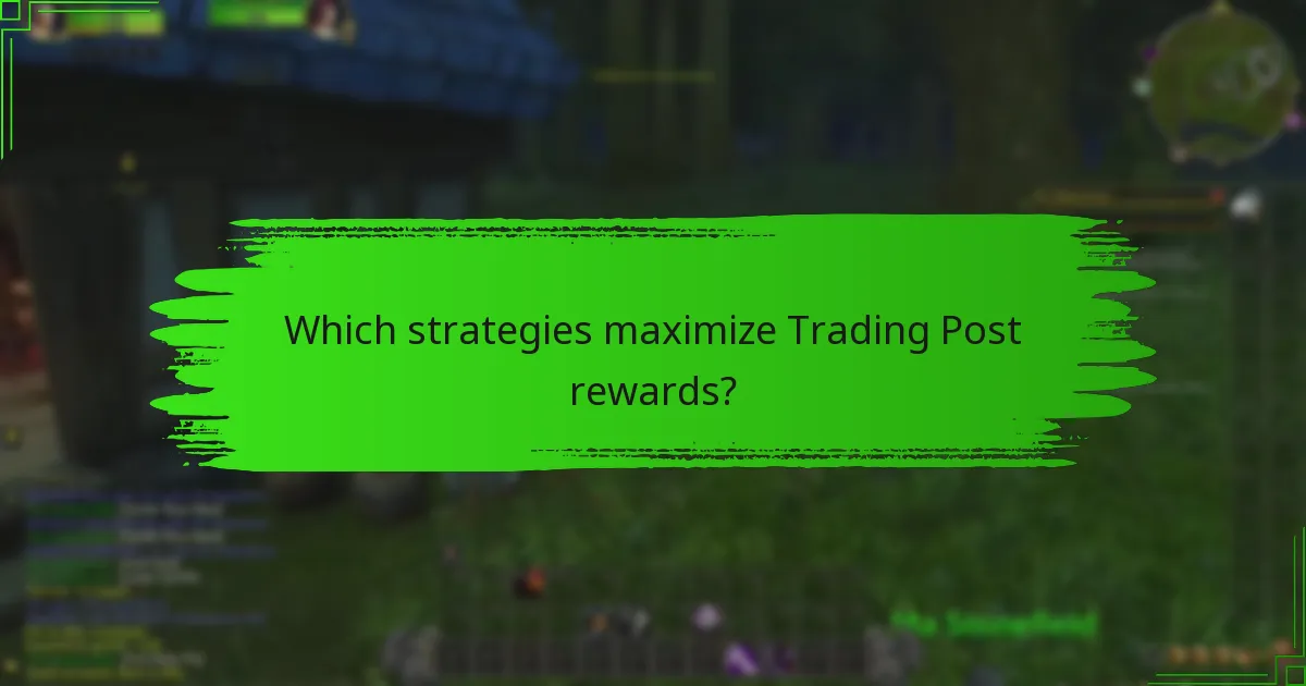Which strategies maximize Trading Post rewards?